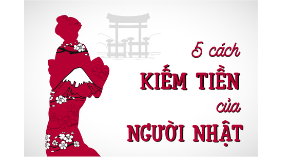 5 Cách Kiếm Tiền Nhanh Và Bền Vững Của Người Nhật: Trăm Năm Sau Vẫn Không Thay Đổi! | Khởi nghiệp